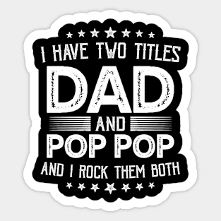 I have two titles Dad and Pop Pop Funny Gifts Fathers Day Sticker